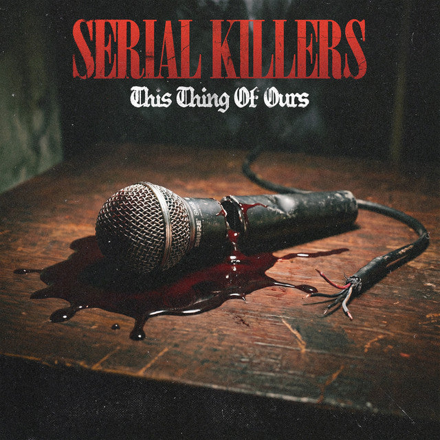 Serial Killers - This Thing is Ours (Vinyl)